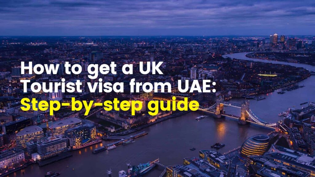 How to get a UK Tourist visa from UAE
