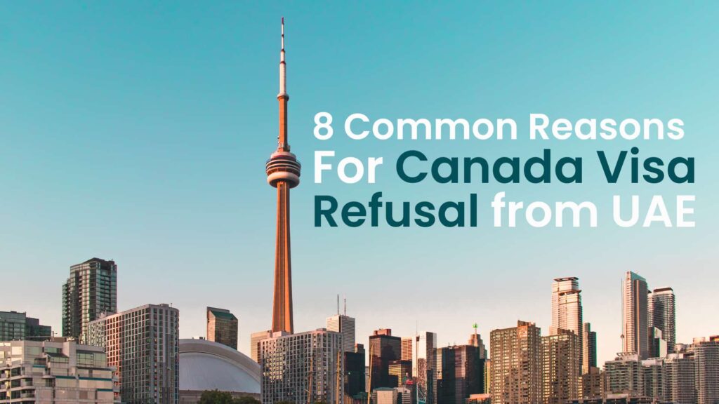 8 Common Reasons For Canada Visa Refusal from UAE
