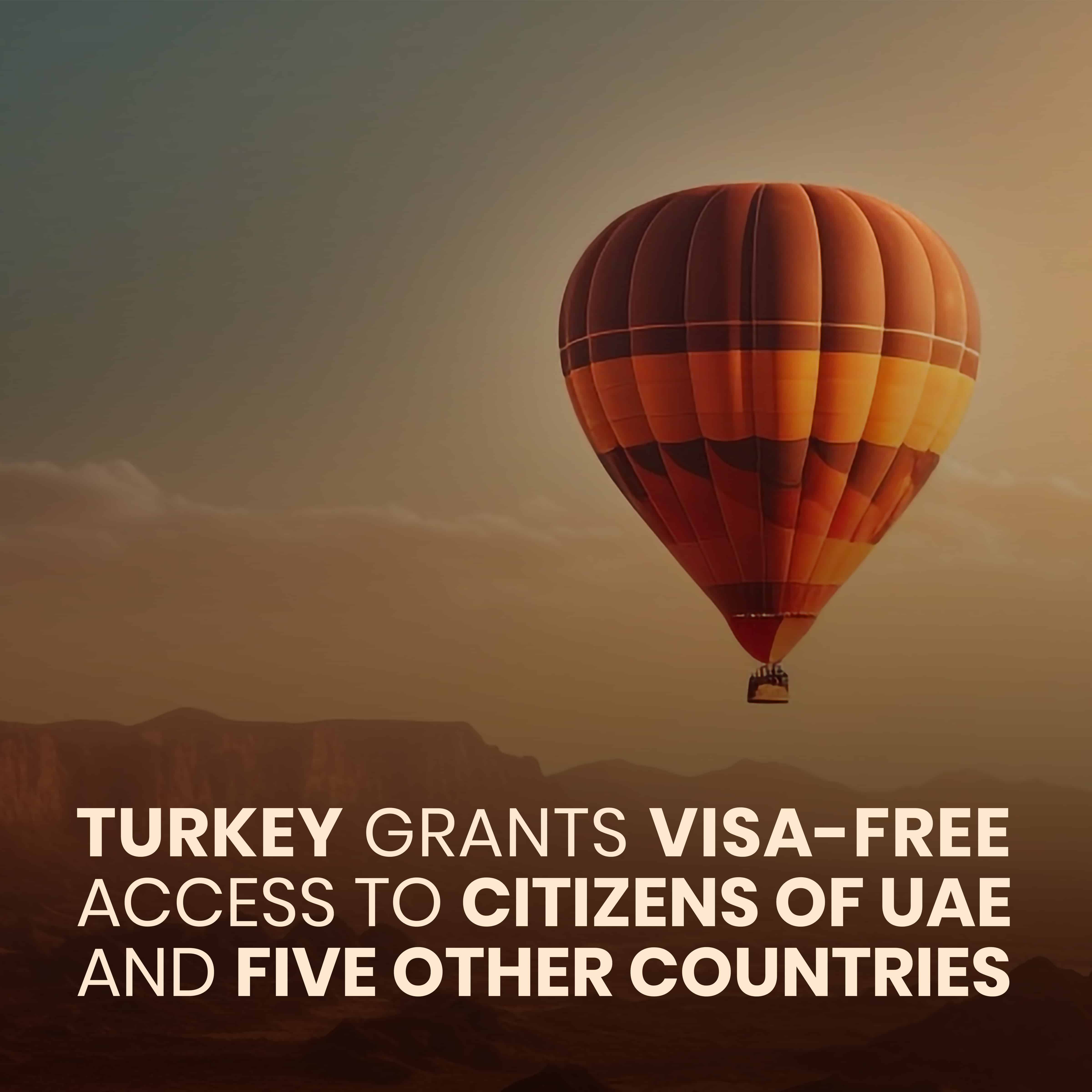 Turkey Grants Visa-Free Access to Citizens of UAE and Five Other Countries