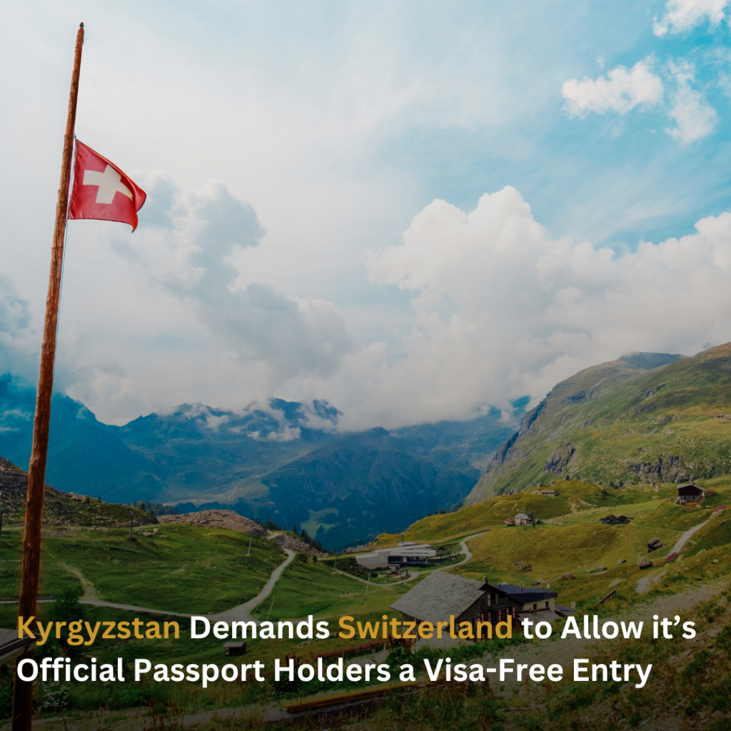 Kyrgyzstan Demands Switzerland to Allow it’s Official Passport Holders a Visa-Free Entry