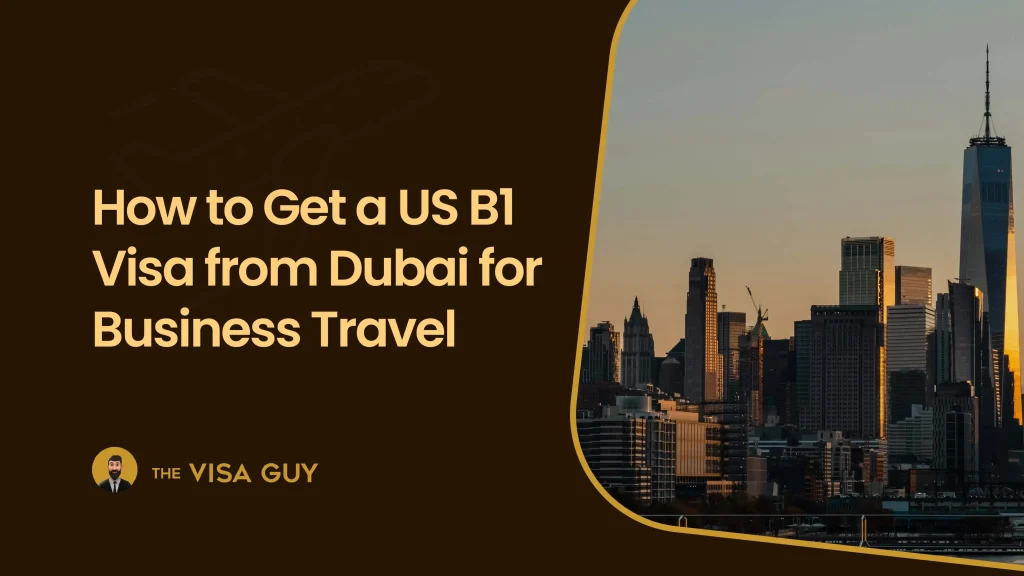 How to Get a US B1 Visa from Dubai for Business Travel