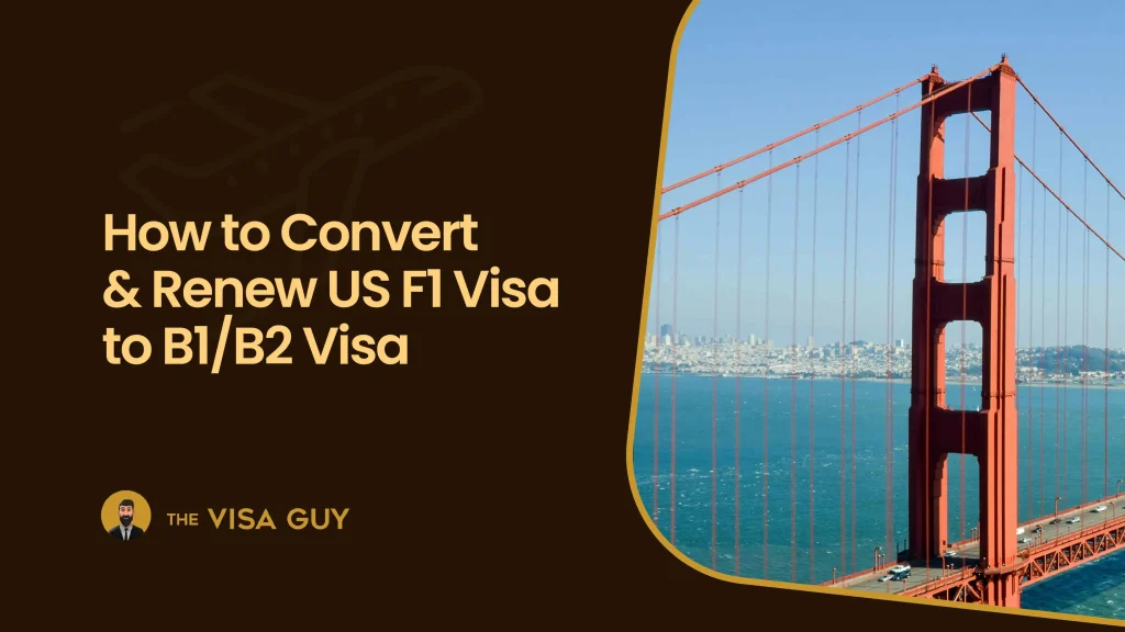 How to Convert Your US F1 Visa to a B1/B2 Visa? Step-by-Step Guide