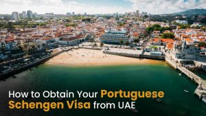 How to obtain a Portuguese Schengen Visa from UAE How to obtain a Portuguese Schengen Visa from UAE